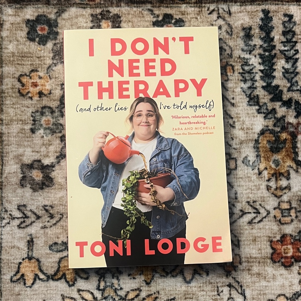 I Don’t Need Therapy (And Other Lies I’ve Told Myself) by Toni Lodge